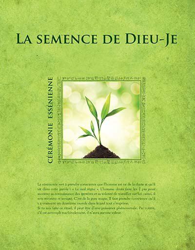 La semence du Dieu-Je - Cérémonie