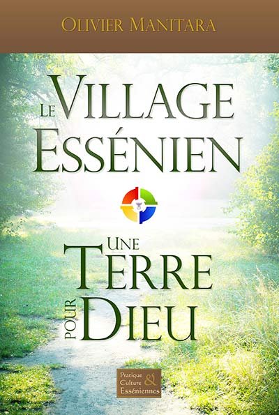 Le Village Essénien, une terre pour Dieu