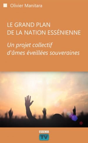 Le grand plan de la Nation Essénienne - 2017-01-07