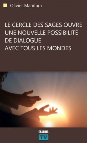 Le cercle des Sages ouvre une nouvelle possibilité de dialogue avec tous les mondes - 2017-01-14