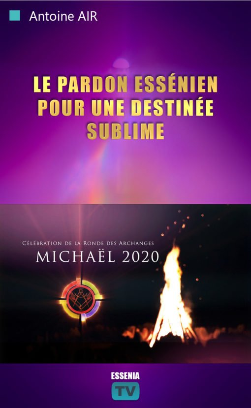 Le pardon essénien pour une destinée sublime - 2020-09-18