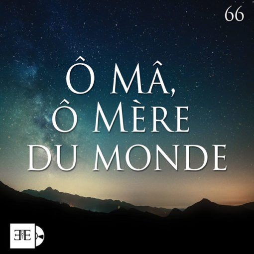 Chant Ô Mâ, Ô Mère du Monde