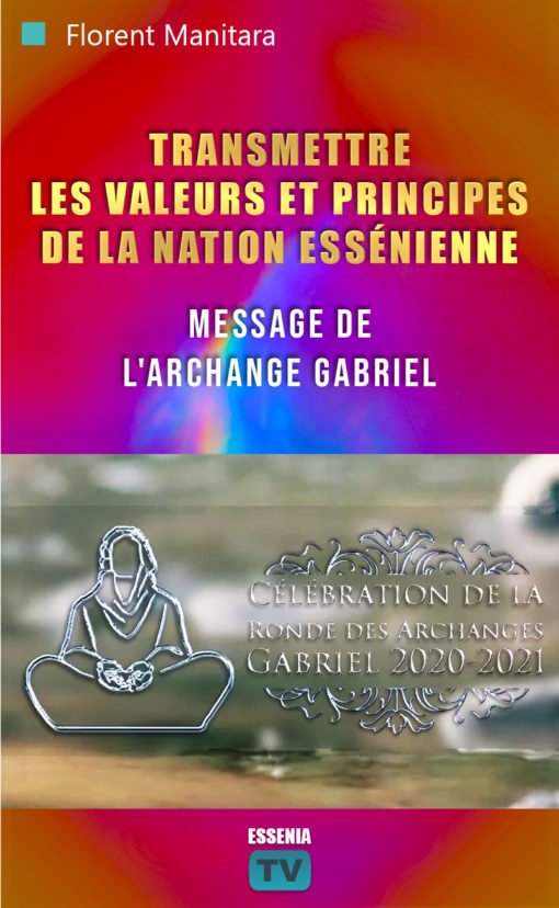 2021-01-06 -P- Transmettre les valeurs et principes de la Nation Essénienne : Message de l'Archange Gabriel