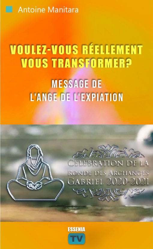 Voulez-vous réellement vous transformer?:message de l'Ange de l'expiation - 2021-01-07 - P