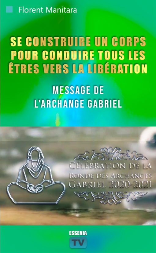 Se construire un corps pour conduire tous les êtres vers la libération : Message de l'Archange Gabriel - 2021-01-08 - P