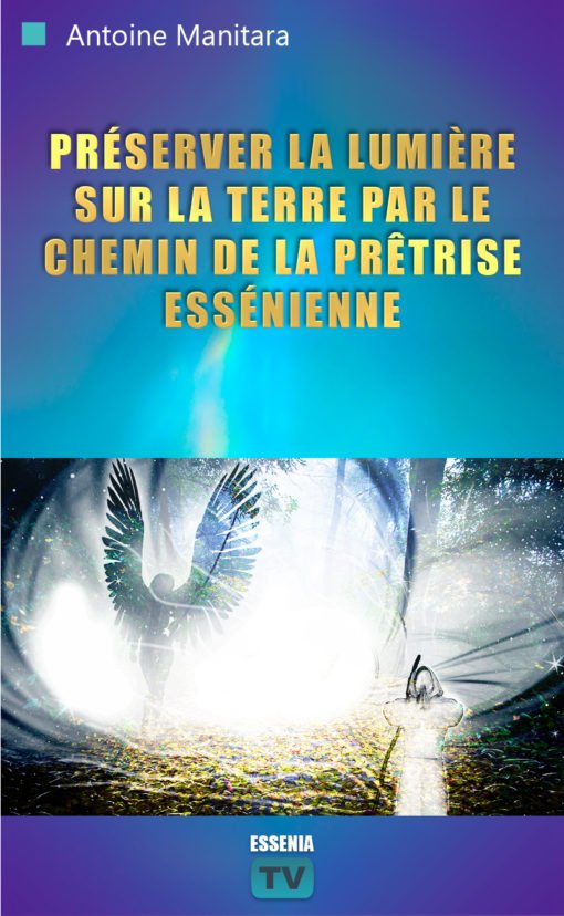 Préserver la Lumière sur la terre par le chemin de la prêtrise essénienne - 2021-01-24