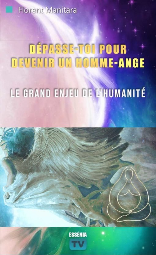 Dépasse-toi pour devenir un Homme-Ange:Le grand enjeu de l'humanité - 2021-02-12