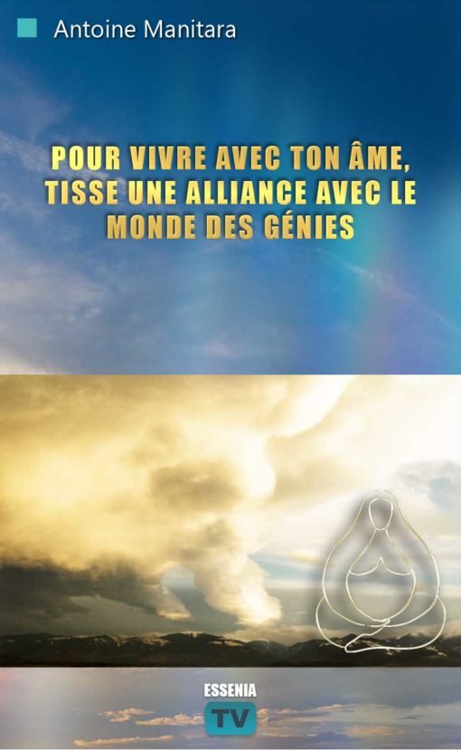 Pour vivre avec ton âme, tisse une alliance avec le monde des génies - 2021-02-24