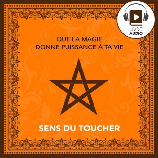 Sens du Toucher - Que la magie donne puissance à ta vie