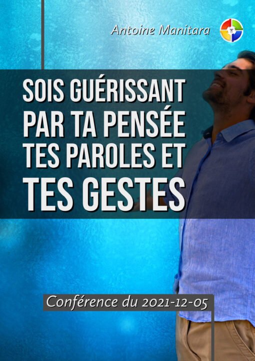 Sois guérissant par ta pensée tes paroles tes sentiments et tes gestes - 2021-12-05