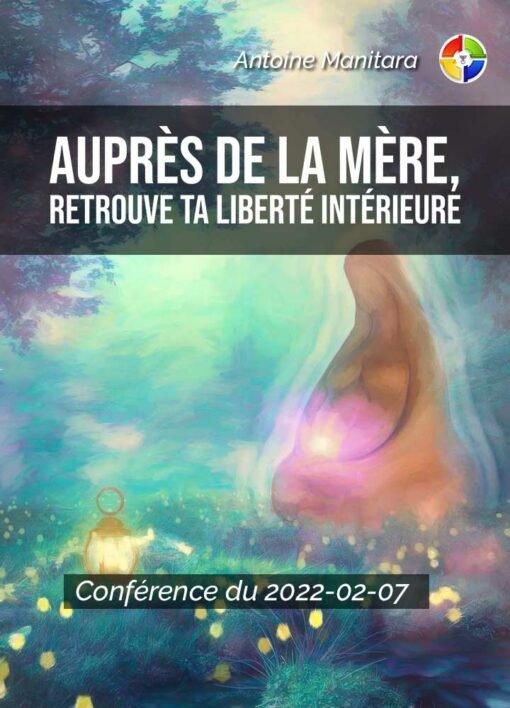 Auprès de la Mère, retrouve ta liberté intérieure - 2022-02-07