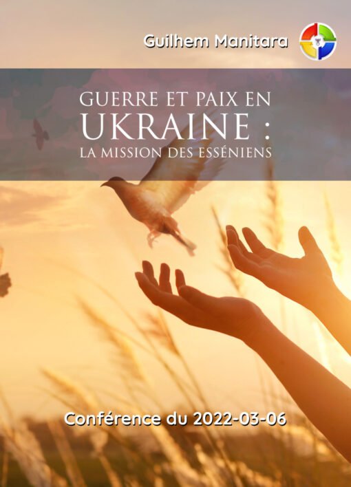 Guerre et Paix en Ukraine : la mission des Esséniens - 2022-03-06