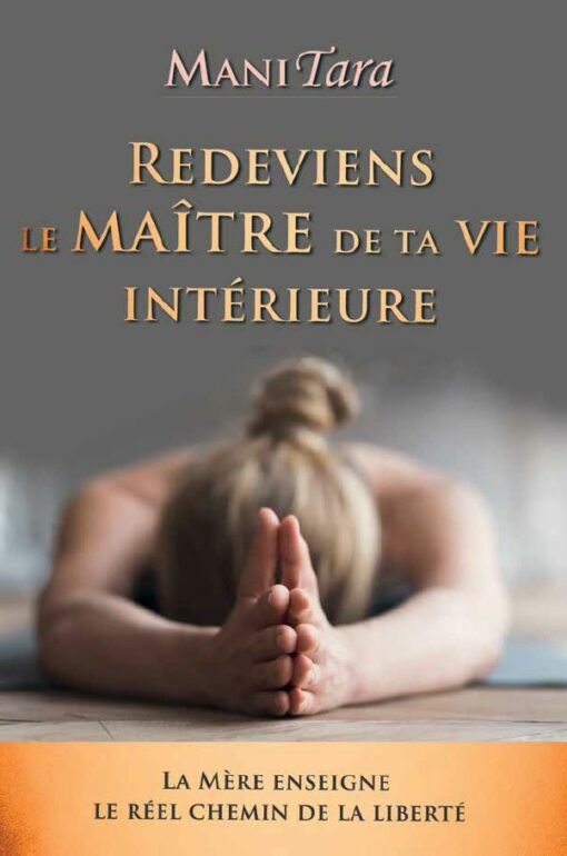 Redeviens le Maître de ta vie intérieure