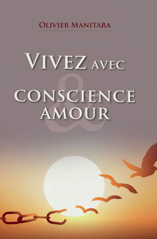 Vivez avec conscience et amour