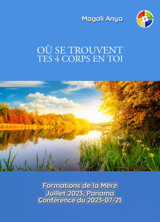 Où se trouvent tes 4 corps en toi - 2023-07-21