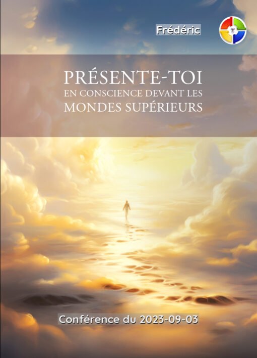Présente-toi en conscience devant les mondes supérieurs - 2023-09-03